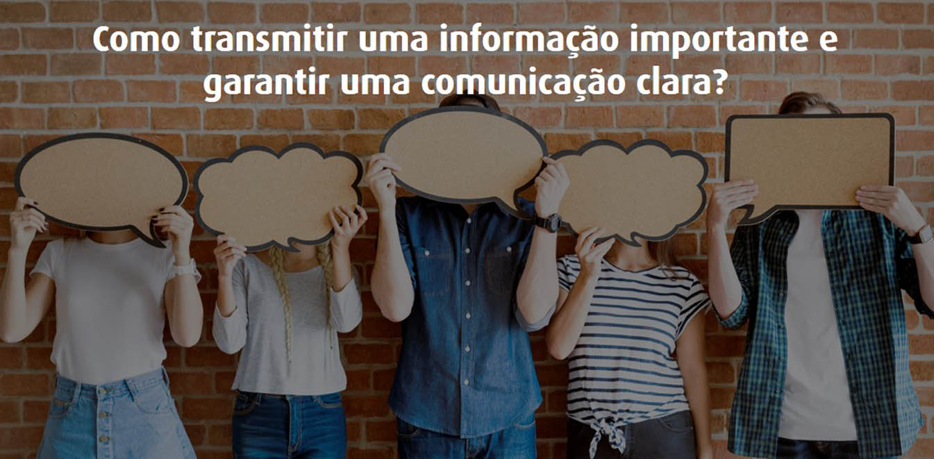Foto da notícia Como transmitir uma informação importante e garantir uma comunicação clara?