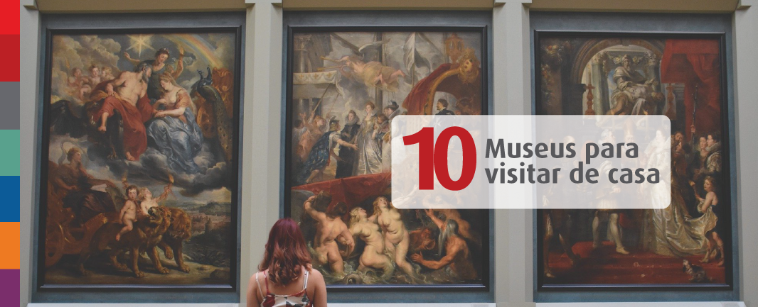 Foto da notícia Museu Virtual: Veja 10 museus para visitar sem sair de casa