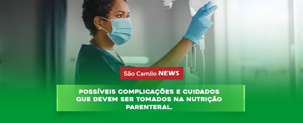 Foto da notícia Possíveis complicações e cuidados que devem ser tomados na Nutrição Parenteral