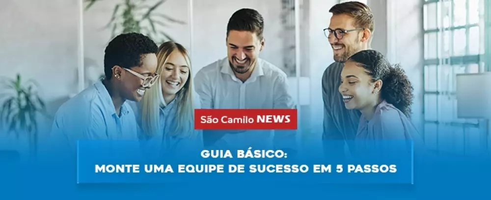 Foto da notícia Guia básico: monte uma equipe de sucesso em 5 passos