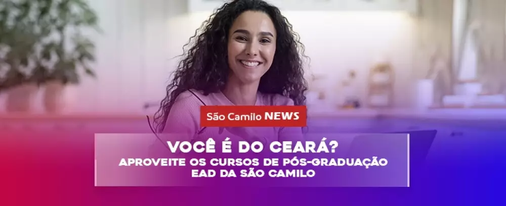Foto da notícia Você é do Ceará? Aproveite os cursos de pós-graduação EAD da São Camilo