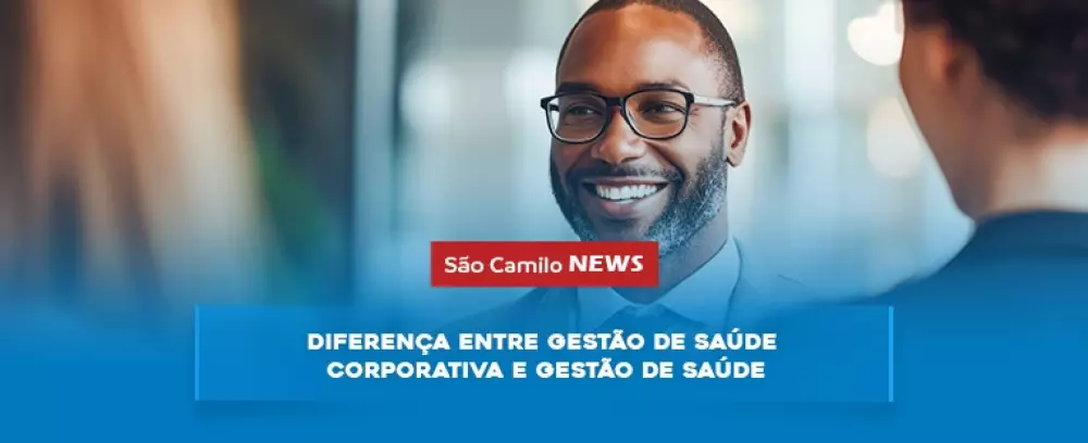 Foto da notícia Diferença entre Gestão de Saúde Corporativa e Gestão de Saúde