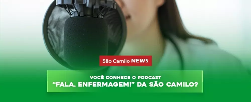 Foto da notícia Você conhece o podcast “Fala, Enfermagem!” da São Camilo?